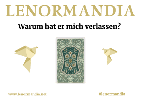 Lenormand - Warum hat er mich verlassen?